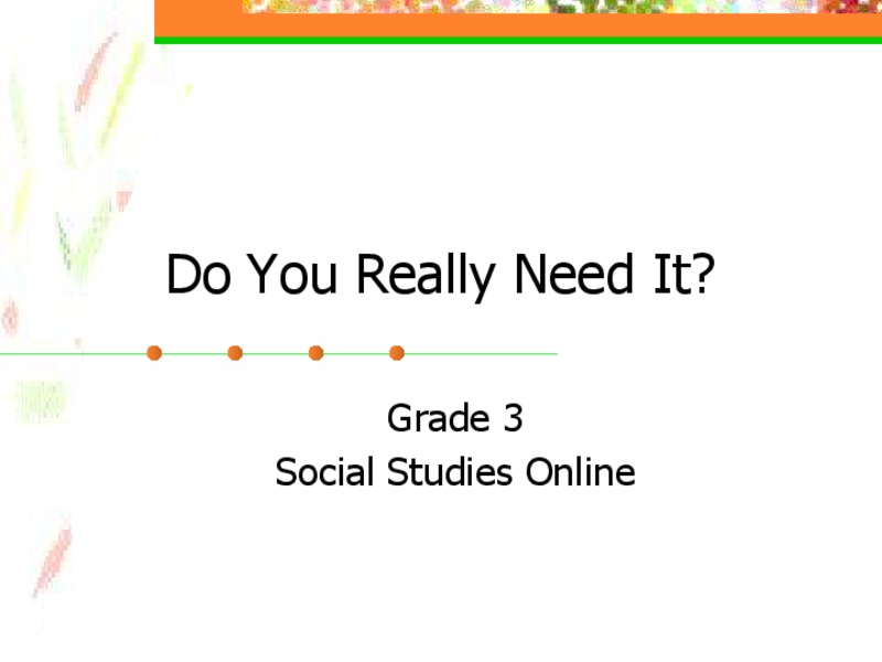 Do You Really Need It? PPT