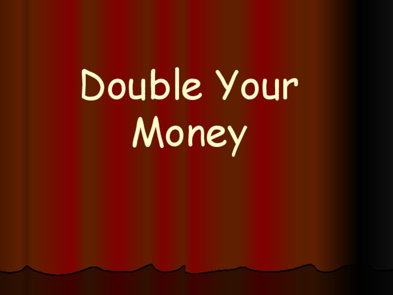 Double Your Money PPT