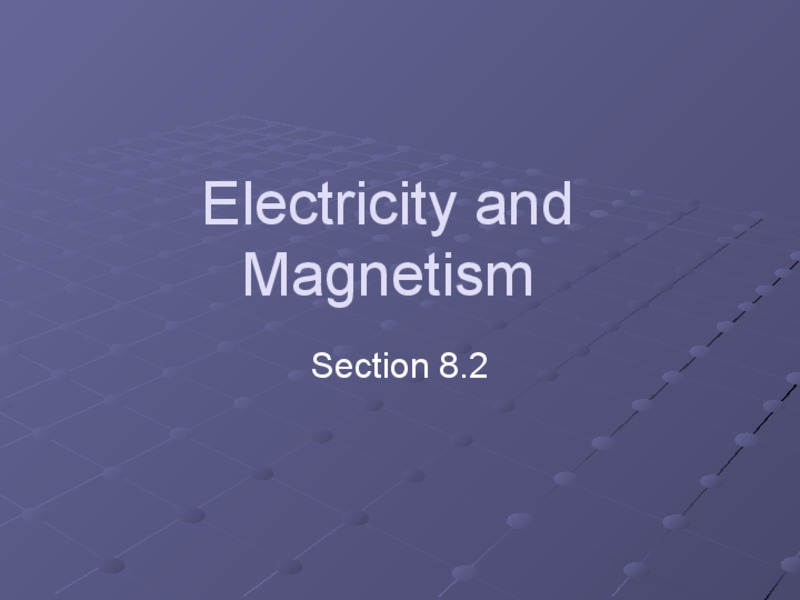 Electricity and Magnetism PPT