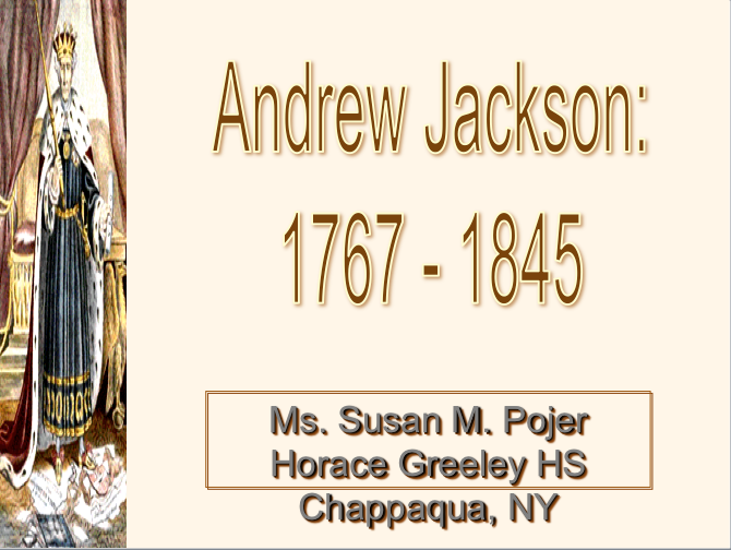 Andrew Jackson: 1767-1845 PPT