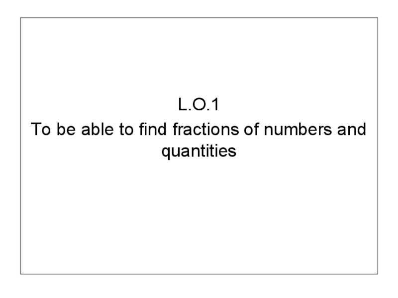 Finding Fractions of Numbers and Quantities PPT