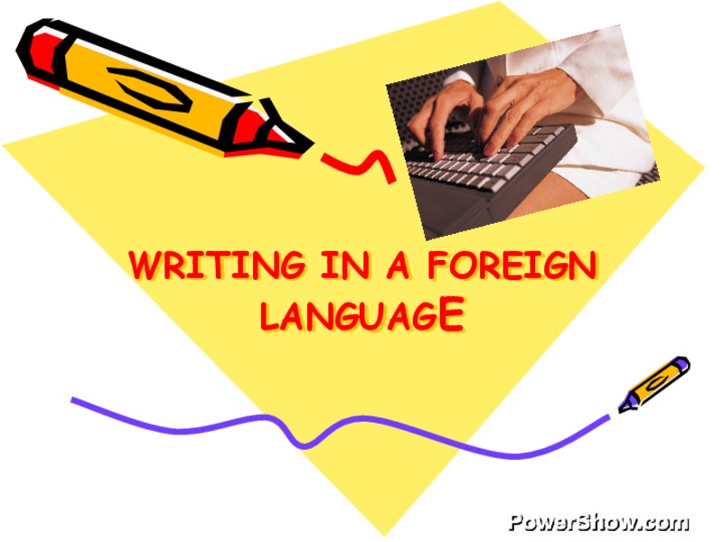 Writing in a Foreign Language PPT