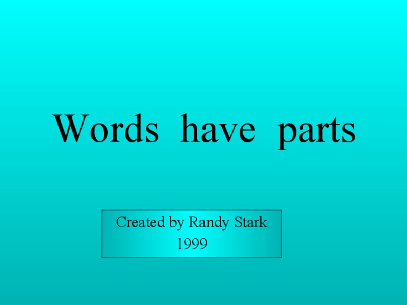 Words have parts PPT