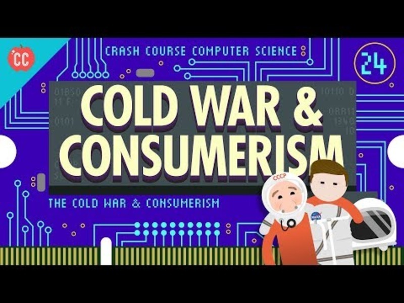 The Cold War and Consumerism: Crash Course Computer Science #24 Instructional Video