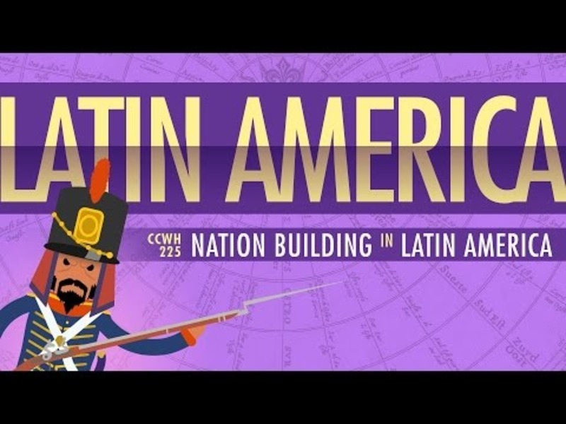 War and Nation Building in Latin America: Crash Course World History 225 Instructional Video