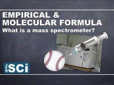 Calculating Empirical and Molecular Formula: What Is a Mass Spectrometer? Instructional Video