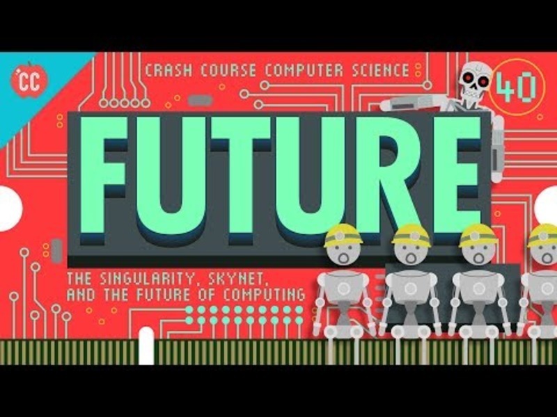 The Singularity, Skynet, and the Future of Computing: Crash Course Computer Science #40 Instructional Video