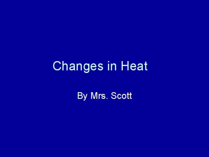 Changes in Heat PPT
