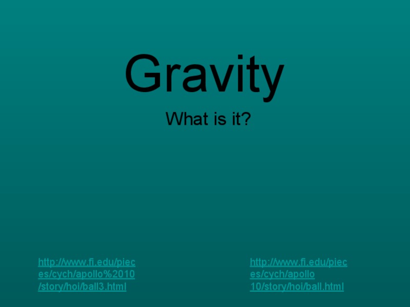 Gravity: What is It? PPT