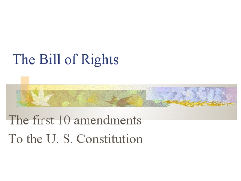 The Bill of Rights - The First Ten Amendments to the Constitution PPT