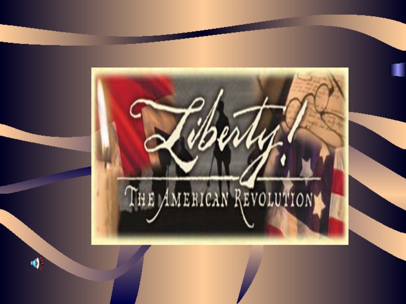 Liberty! The American Revolution PPT