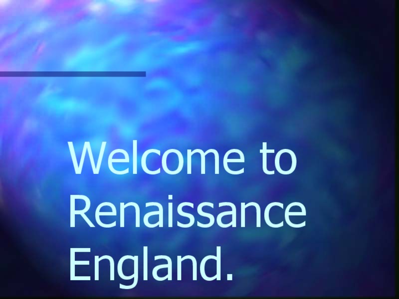 Welcome to Renaissance England PPT