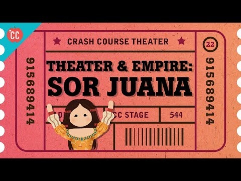 Pre-Columbian Theater, Spanish Empire, and Sor Juana: Crash Course Theater #22 Instructional Video