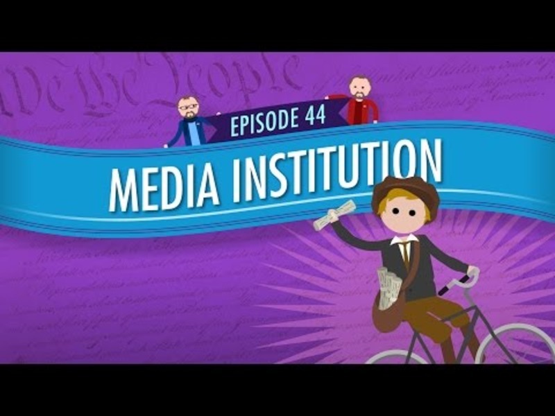 Media Institution: Crash Course Government and Politics #44 Instructional Video