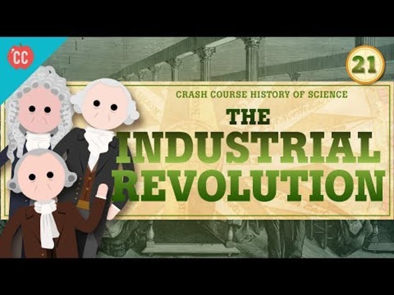 The Industrial Revolution: Crash Course History of Science #21 Instructional Video