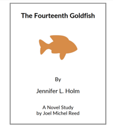 The Fourteenth Goldfish: Novel Study Study Guide