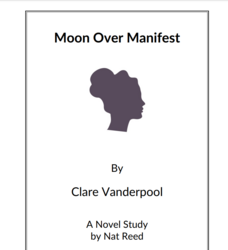 Moon Over Manifest: Novel Study Study Guide