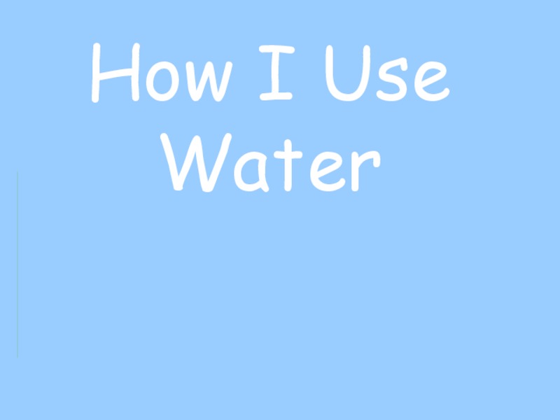 How I Use Water PPT