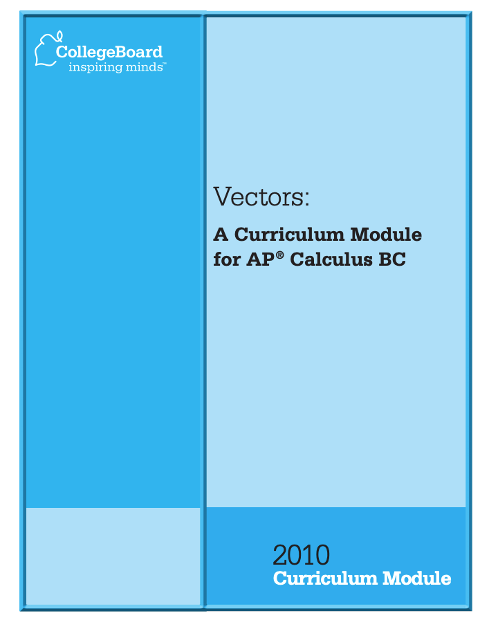 Vectors: A Curriculum Module for AP® Calculus BC Unit Plan