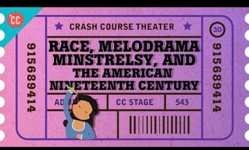 Race Melodrama and Minstrel Shows: Crash Course Theater #30 Instructional Video
