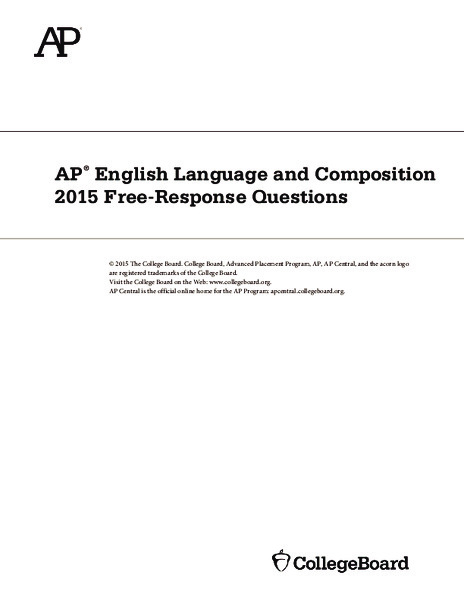 2015 AP® English Language and Composition Free-Response Questions AP Test Prep