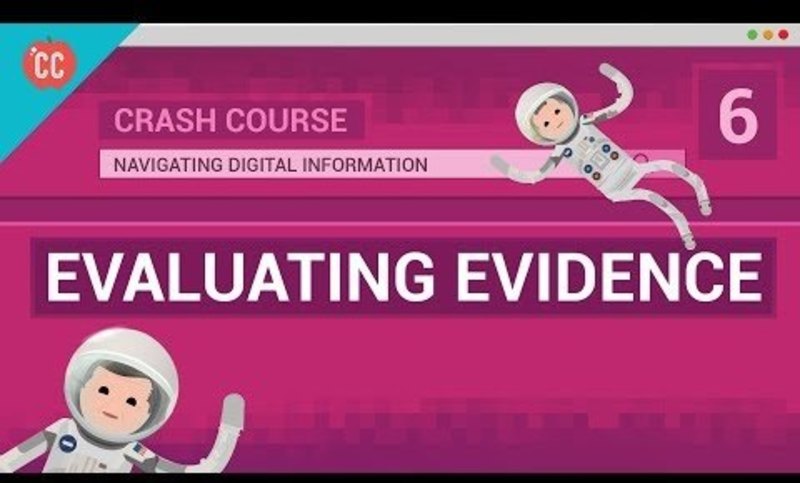 Evaluating Evidence: Crash Course Navigating Digital Information #6 Instructional Video