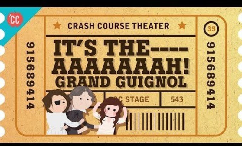 The Horrors of the Grand Guignol: Crash Course Theater #35 Instructional Video