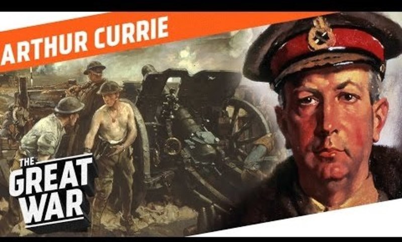 One Of the Capable Generals of WW1 - Arthur Currie Instructional Video