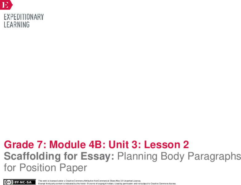 Scaffolding for Essay: Planning Body Paragraphs for Position Paper This work is licensed under a Creative Commons Attribution-NonCom Lesson Plan