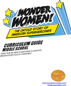 Wonder Women - The Untold Story of American Superheroines: Middle School Curriculum Guide Unit Plan