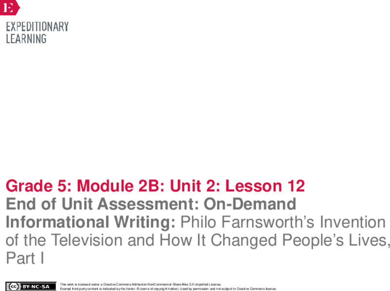 End of Unit Assessment: On-Demand Informational Writing: Philo Farnsworth’s Invention of the Television and How It Changed People’s Lives, Part I Lesson Plan