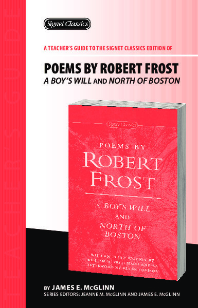 A Teacher's Guide to the Signet Classics Edition of Poems by Robert Frost A Boy’s Will and North of Boston Study Guide