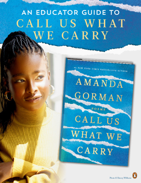 An Educator Guide to Call Us What We Carry by Amanda Gorman Study Guide