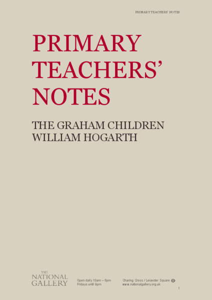 National Gallery: Primary Teachers' Notes: W. Hogarth: The Graham Children [Pdf] Handout