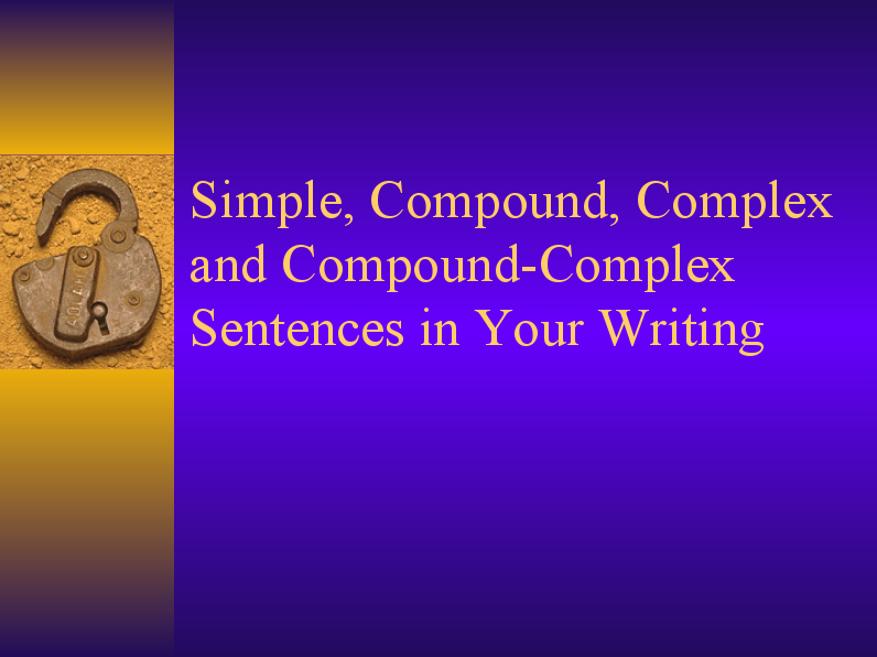 Simple, Compound, Complex, and Compound-Complex Sentences in Your Writing PPT