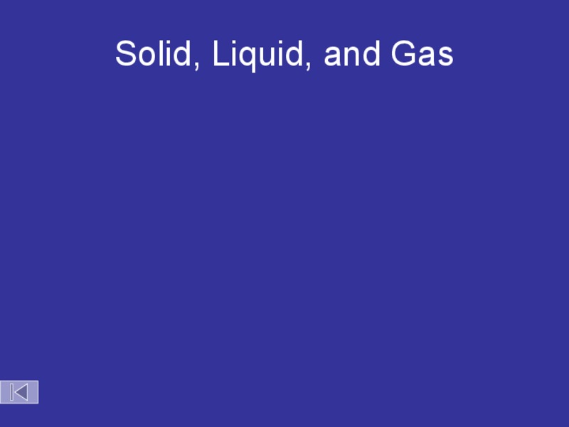 Solid, Liquid, and Gas PPT