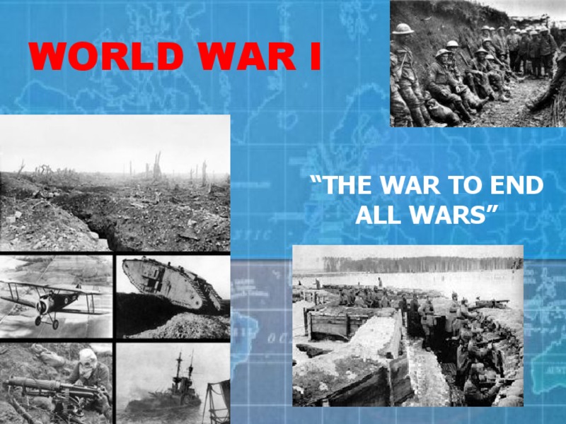 World War I: The War to end all Wars PPT